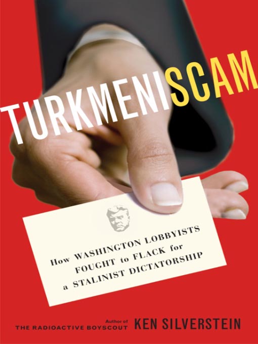 Title details for Turkmeniscam by Ken Silverstein - Available